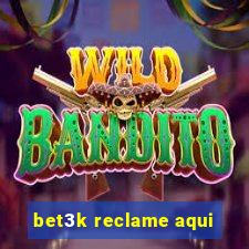 bet3k reclame aqui